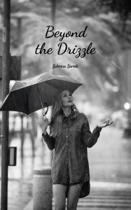 Title: Beyond the Drizzle, Author: Sabrina Sarvik