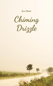 Title: Chiming Drizzle, Author: Aron Pilviste
