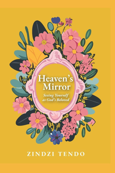 Heaven's Mirror: Seeing Yourself as God's Beloved