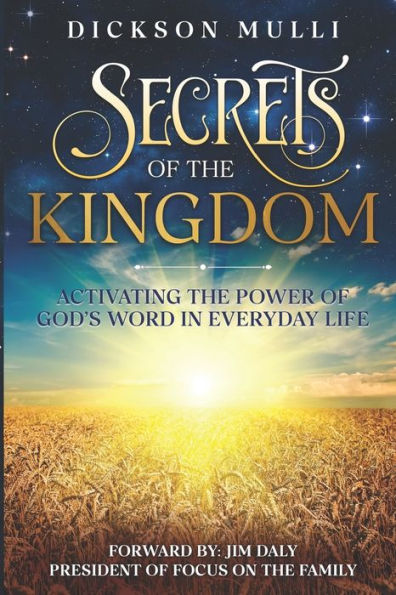 Secrets of The Kingdom: Activating the Power of God's Word in Everyday Life