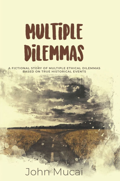 multiple Dilemmas: A fictional story of ethical dilemmas based on true historical events