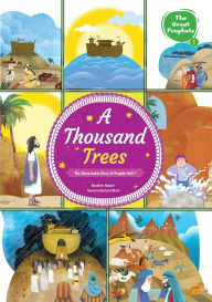 Title: A Thousand Trees: The Remarkable Story of Prophet Nuh (a): The Remarkable Story of Prophet Nuh (a): The Remarkable Story of Prophet Nuh (a), Author: Muslim Nasiri