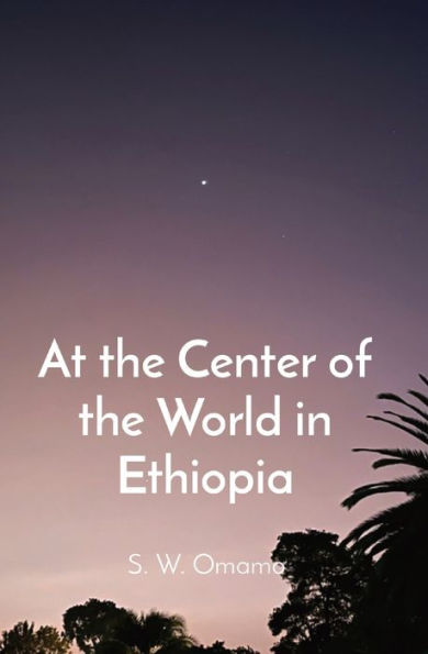 At the Center of World Ethiopia