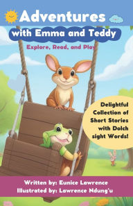 Title: Adventures with Emma and Teddy: Explore, Read, Play, Author: Lawrence Ndung'u