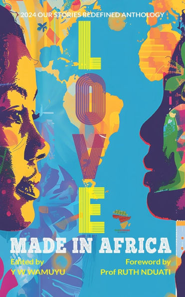 Love Made in Africa: Our Stories Redefined Anthology 2024: Flash Fiction Edition