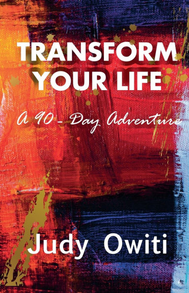 Transform Your Life A 90-Day Adventure