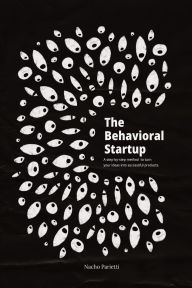 Free books download pdf format The Behavioral Startup: A step-by-step method to turn your ideas into successful products.