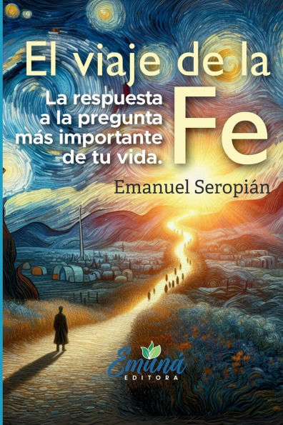 El viaje de la Fe: La respuesta a la pregunta mï¿½s importante de tu vida