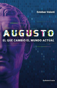 Title: Augusto: El que cambió el mundo actual, Author: Esteban Valenti