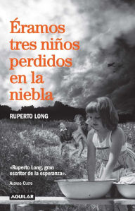 Title: Éramos tres niños perdidos en la niebla, Author: Ruperto Long