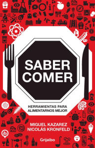 Title: Saber comer: Herramientas para alimentarnos mejor, Author: Nicolás Kronfeld