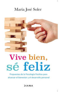 Title: Vive bien. Sé feliz., Author: María José Soler