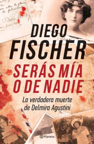 Title: Seras mía o de nadie, Author: Diego Fischer