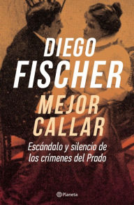 Title: Mejor Callar, Author: Diego Fischer