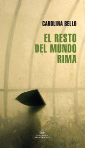 Title: El resto del mundo rima, Author: Carolina Bello