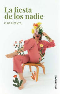 Title: La fiesta de los nadie, Author: Flor Infante