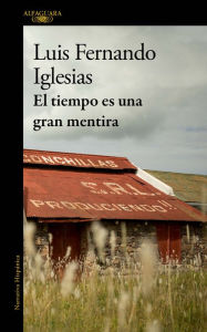 Title: El tiempo es una gran mentira, Author: Luis Fernando Iglesias