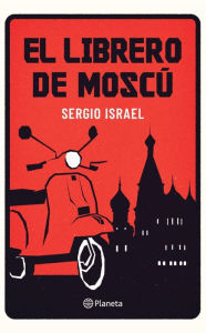 Title: El librero de Moscú, Author: Sergio Israel Dubinsky