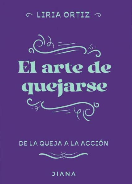 El arte de quejarse: De la queja a la accion