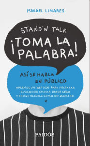 Title: ¡Toma la palabra!: Así se habla en público, Author: Ismael Linares