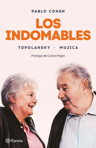 Title: Los indomables: Topolansky - Mujica, Author: Pablo Cohen