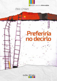 Title: Preferiría no decirlo, Author: Elbio Chitaro