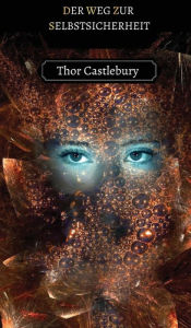 Title: Der Weg zur Selbstsicherheit, Author: Thor Castlebury