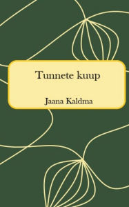 Title: Tunnete Kuup, Author: Jaana Kaldma