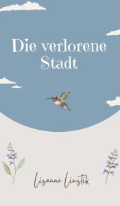 Title: Die verlorene Stadt, Author: Lisanne Liustik