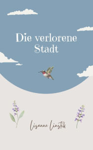 Title: Die verlorene Stadt, Author: Lisanne Liustik