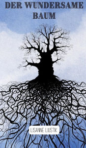 Title: Der wundersame Baum, Author: Lisanne Liustik