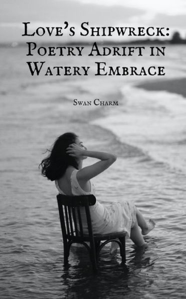 Love's Shipwreck: Poetry Adrift Watery Embrace