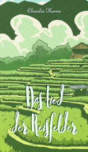 Title: Das Lied der Reisfelder, Author: Claudia Kuma