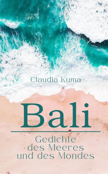 Bali: Gedichte des Meeres und Mondes