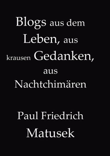 Blogs aus dem Leben, aus krausen Gedanken, aus Nachtchimï¿½ren