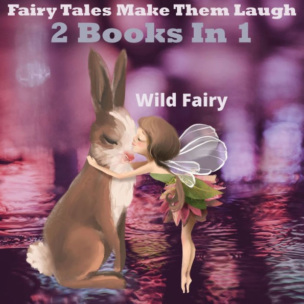 Fairy Tales That Make Them Laugh: 2 Books 1