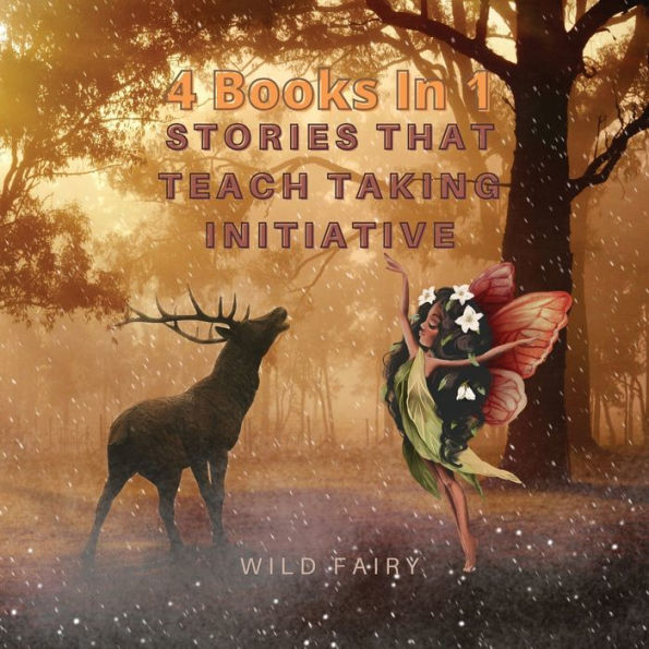 Stories That Teach Taking Initiative: 4 Books 1