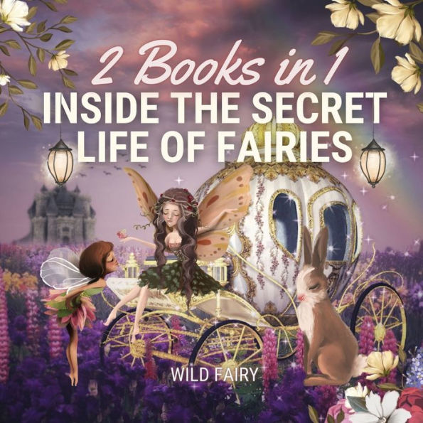 Inside the Secret Life of Fairies: 2 Books 1