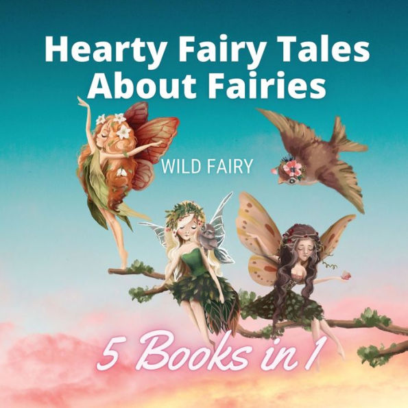 Hearty Fairy Tales About Fairies: 5 Books 1