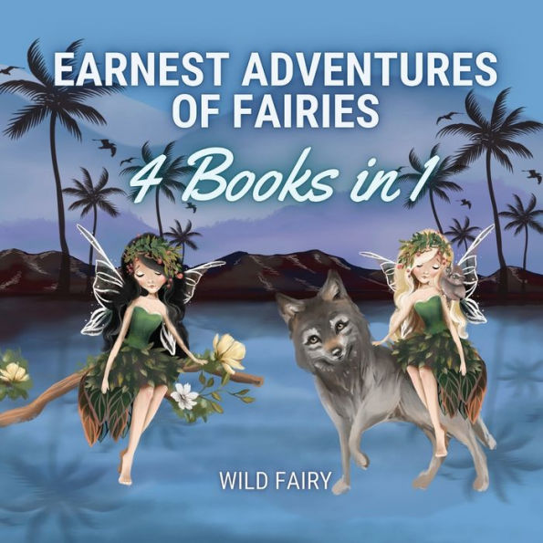 Earnest Adventures of Fairies: 4 Books 1