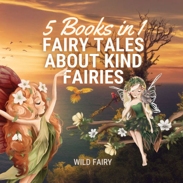 Fairy Tales About Kind Fairies: 5 Books 1
