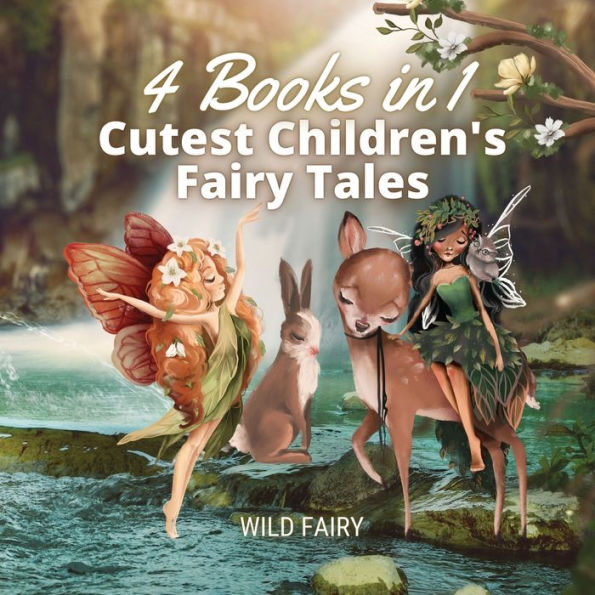 Cutest Children's Fairy Tales: 4 Books 1