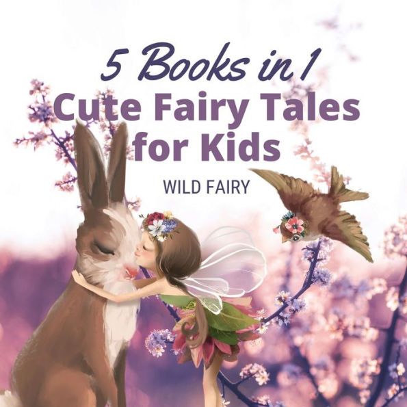 Cute Fairy Tales for Kids: 5 Books 1