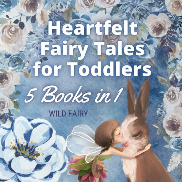 Heartfelt Fairy Tales for Toddlers: 5 Books 1
