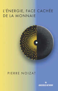 Title: L'e?nergie, face cache?e de la monnaie, Author: Pierre Noizat