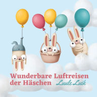 Title: Wunderbare Luftreisen der Häschen, Author: Luule Luik