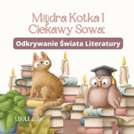 Title: Madra Kotka I Ciekawy Sowa: Odkrywanie Swiata Literatury, Author: Luule Luik