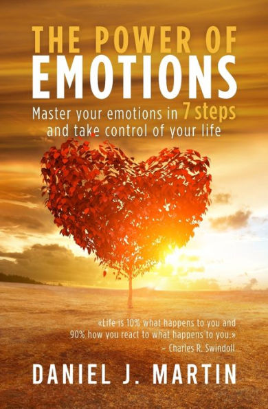 The power of emotions: Master your emotions 7 simple steps and take control life