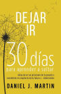 Dejar Ir: 30 días para aprender a soltar