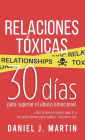 Relaciones Tóxicas: 30 días para superar el abuso emocional y recuperar tu amor propio